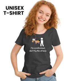 Don't try this at home Unisex T-shirt