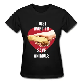 I just want to save animals Gildan Ultra Cotton Ladies T-Shirt
