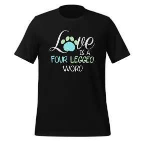 Love is four legged word Unisex T-shirt