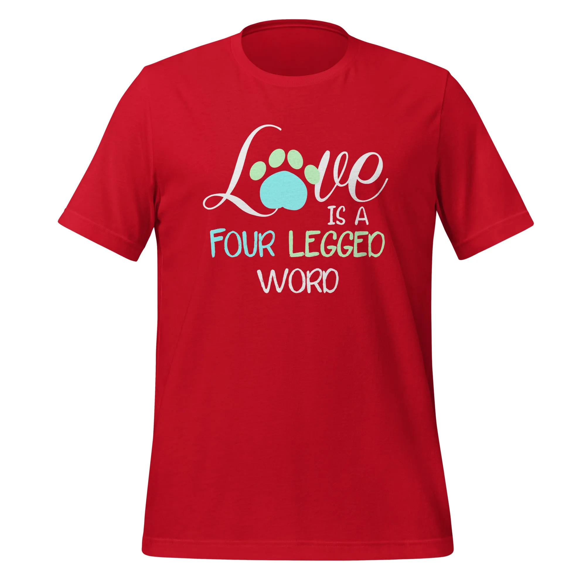 Love is four legged word Unisex T-shirt