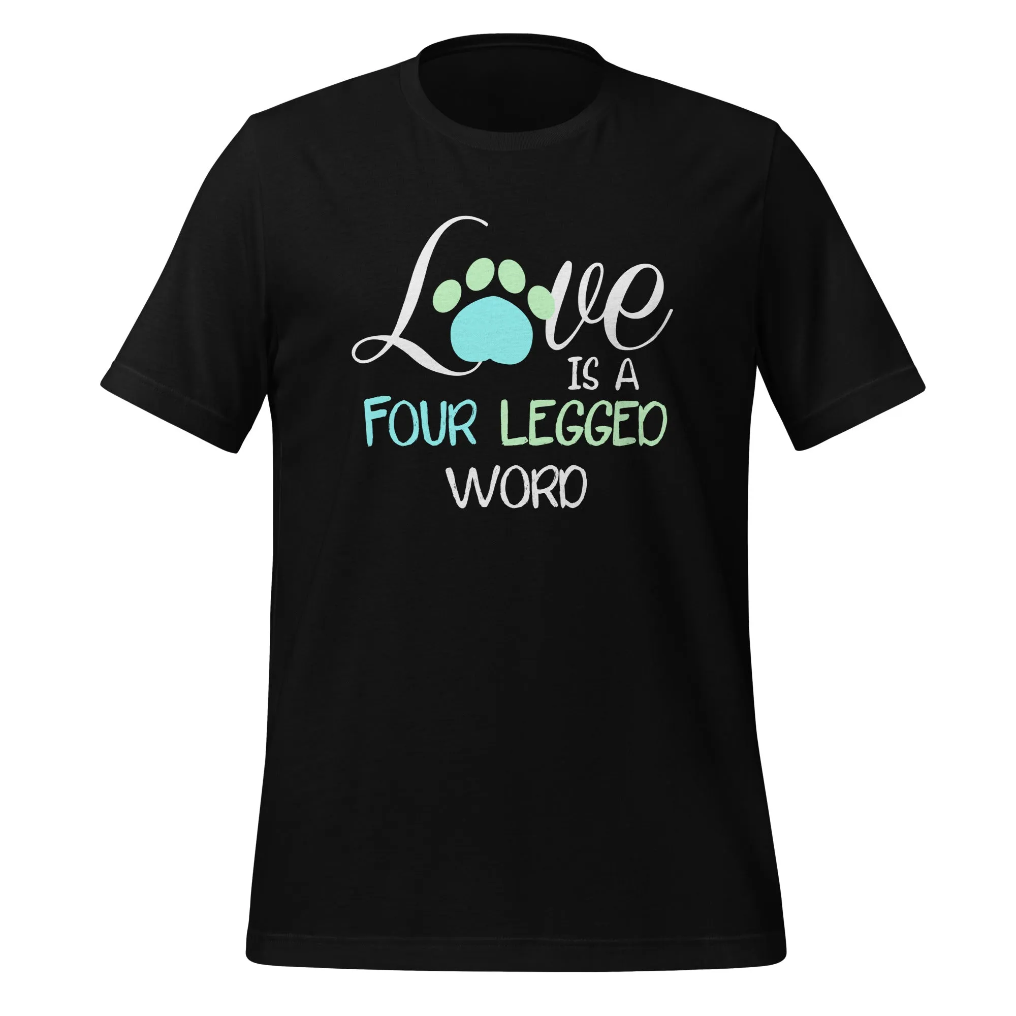 Love is four legged word Unisex T-shirt
