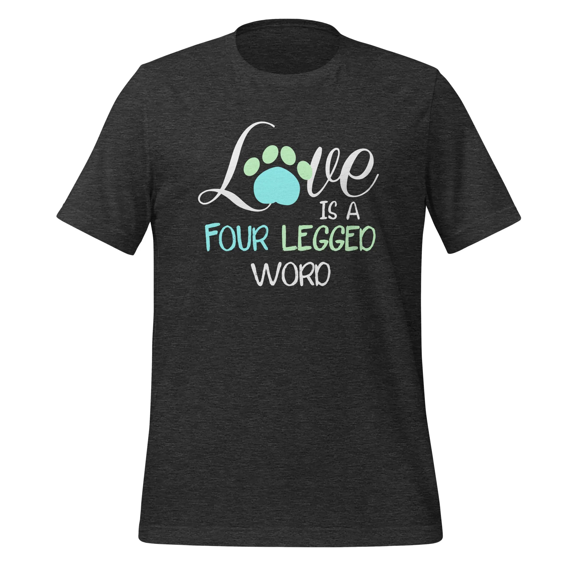 Love is four legged word Unisex T-shirt