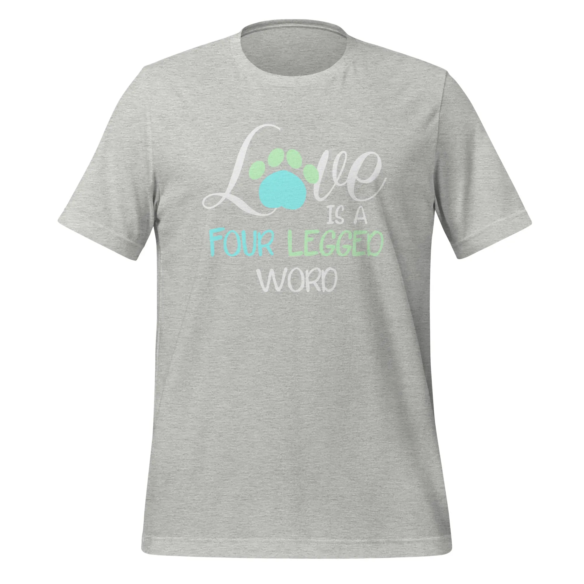 Love is four legged word Unisex T-shirt
