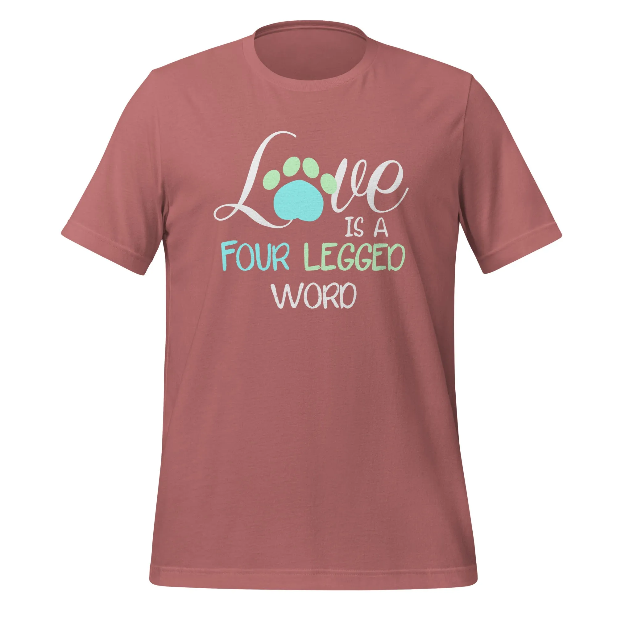 Love is four legged word Unisex T-shirt