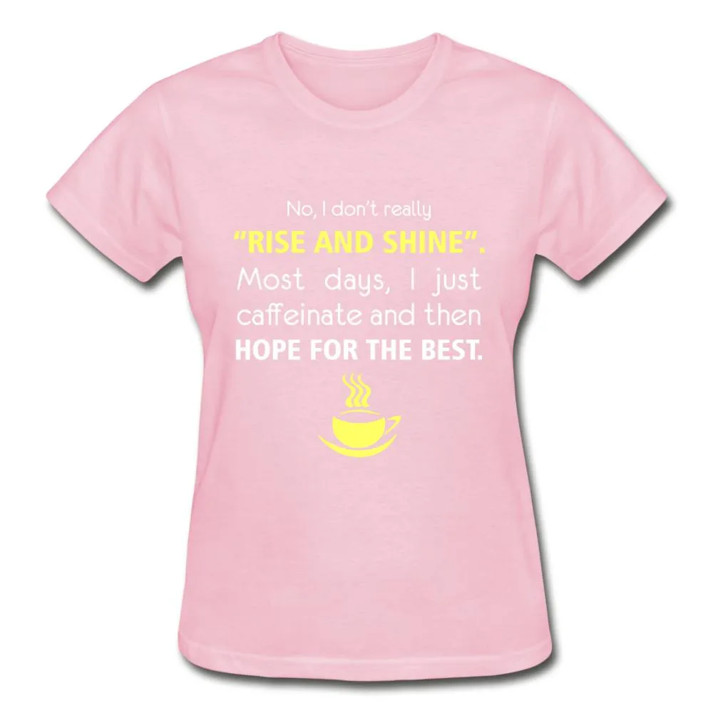 No, I don't really "rise and shine" Gildan Ultra Cotton Ladies T-Shirt