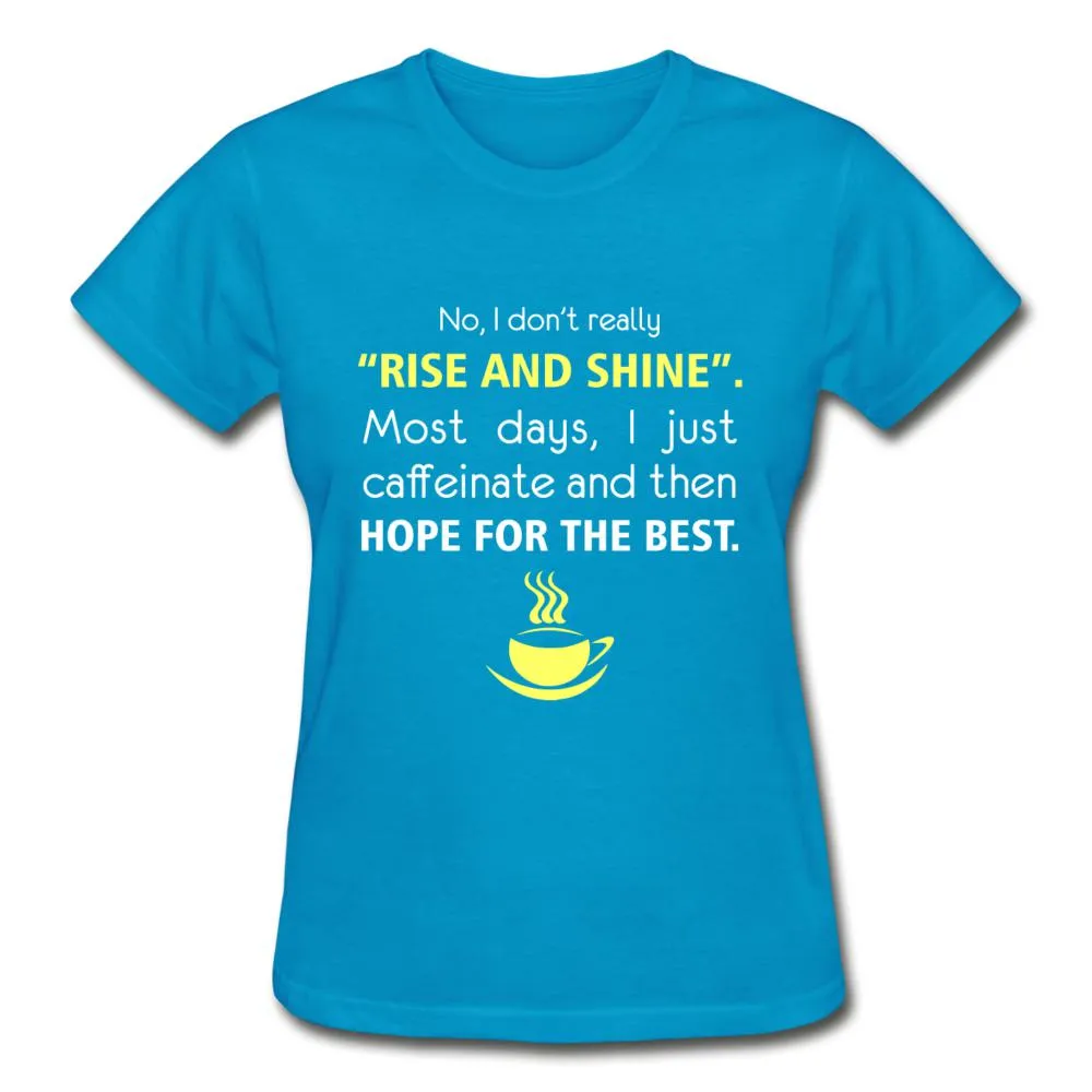 No, I don't really "rise and shine" Gildan Ultra Cotton Ladies T-Shirt