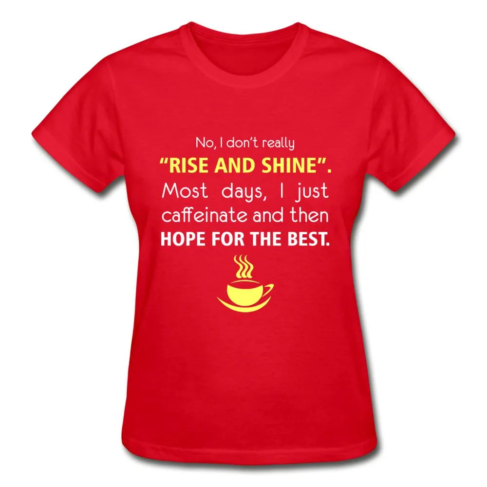 No, I don't really "rise and shine" Gildan Ultra Cotton Ladies T-Shirt