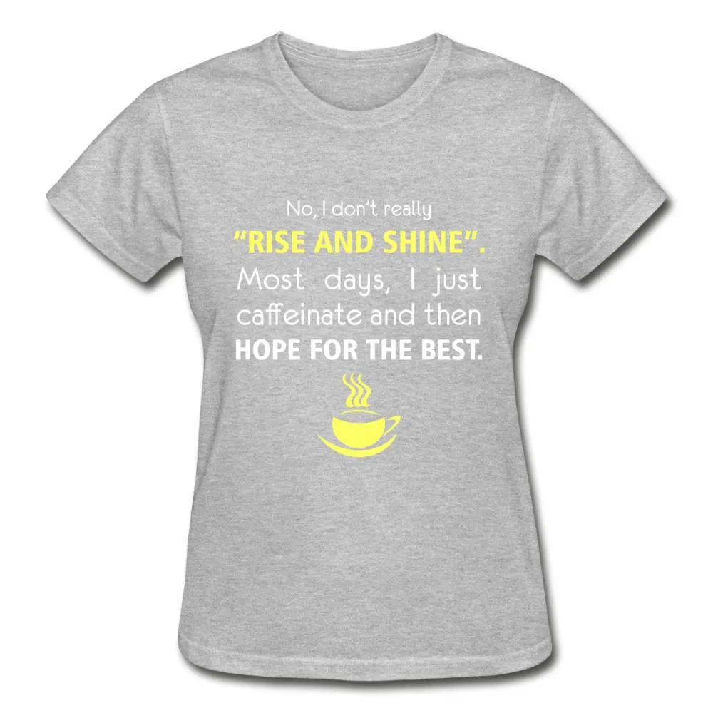 No, I don't really "rise and shine" Gildan Ultra Cotton Ladies T-Shirt