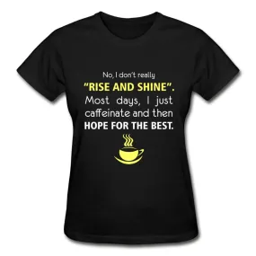 No, I don't really "rise and shine" Gildan Ultra Cotton Ladies T-Shirt