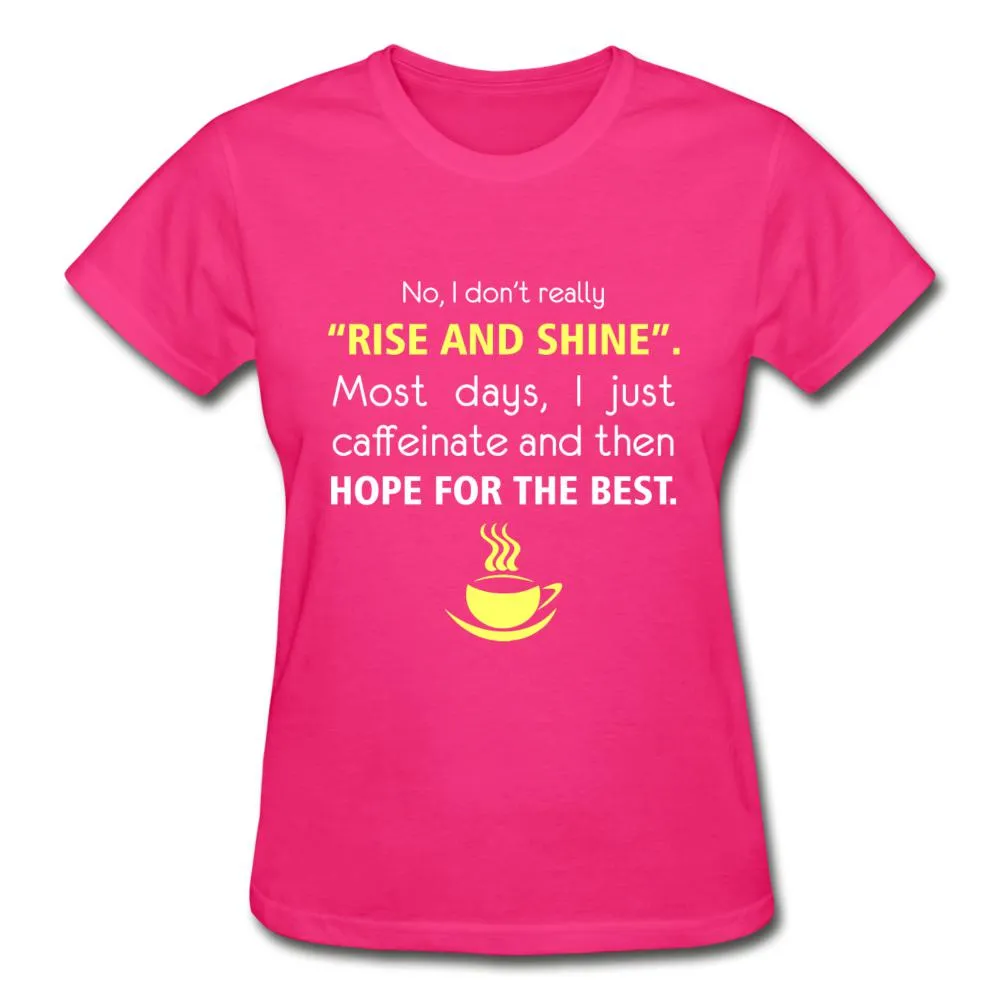 No, I don't really "rise and shine" Gildan Ultra Cotton Ladies T-Shirt