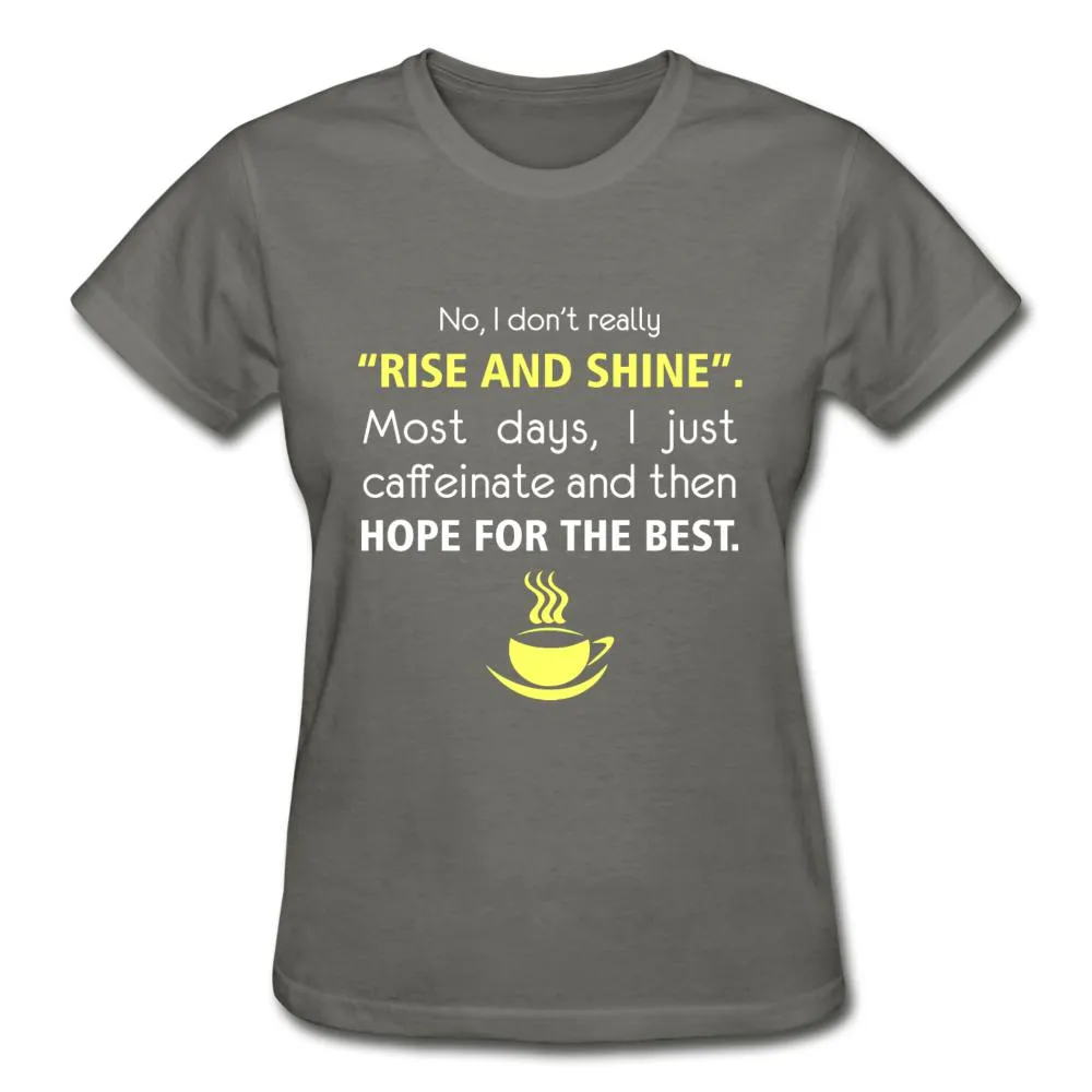 No, I don't really "rise and shine" Gildan Ultra Cotton Ladies T-Shirt
