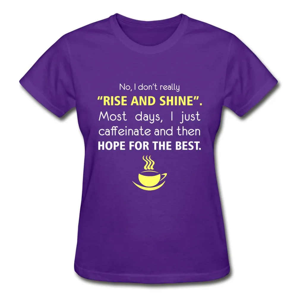 No, I don't really "rise and shine" Gildan Ultra Cotton Ladies T-Shirt
