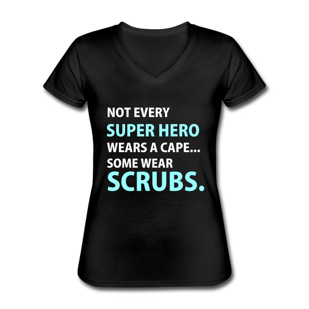 Not every super hero wears a cape... Some wear scrubs. Women's V-Neck T-Shirt