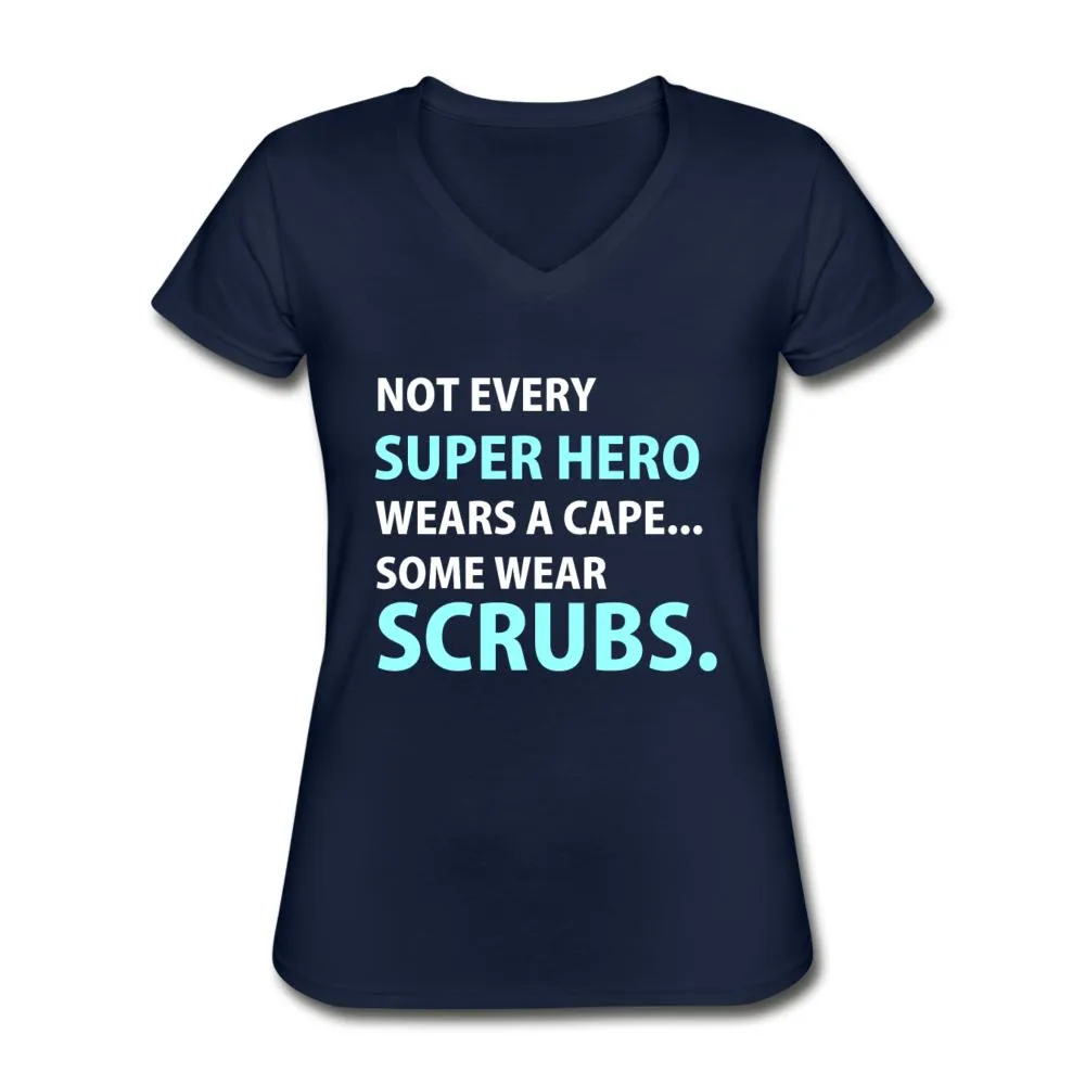 Not every super hero wears a cape... Some wear scrubs. Women's V-Neck T-Shirt