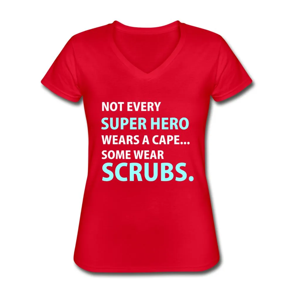 Not every super hero wears a cape... Some wear scrubs. Women's V-Neck T-Shirt