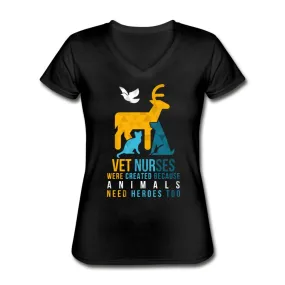 Vet nurses were created because animals need heroes too Women's V-Neck T-Shirt