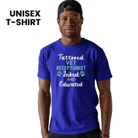 Vet Receptionist- Inked and Educated Unisex T-shirt