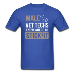 Vet Tech- Male Vet Techs know where to stick it Unisex T-Shirt