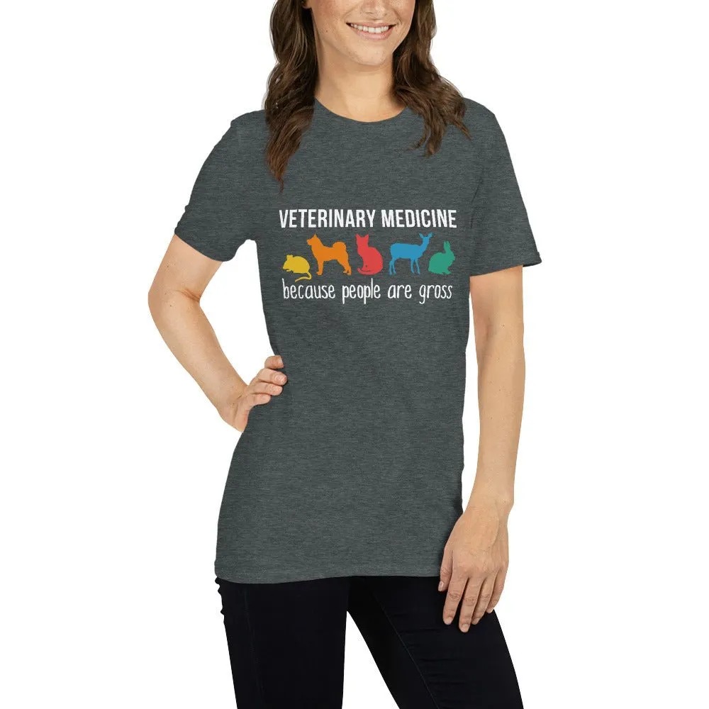 Veterinary medicine: because people are gross Unisex t-shirt