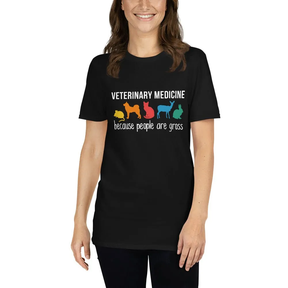Veterinary medicine: because people are gross Unisex t-shirt