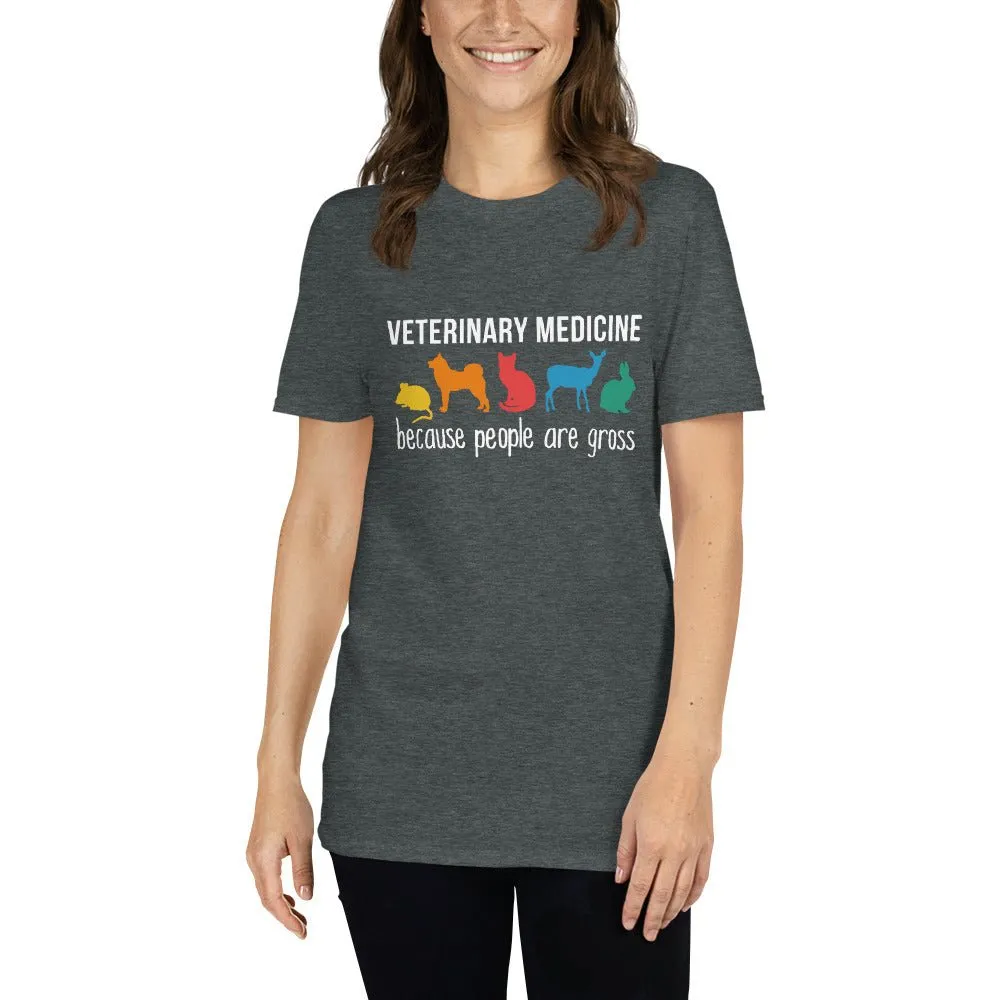 Veterinary medicine: because people are gross Unisex t-shirt