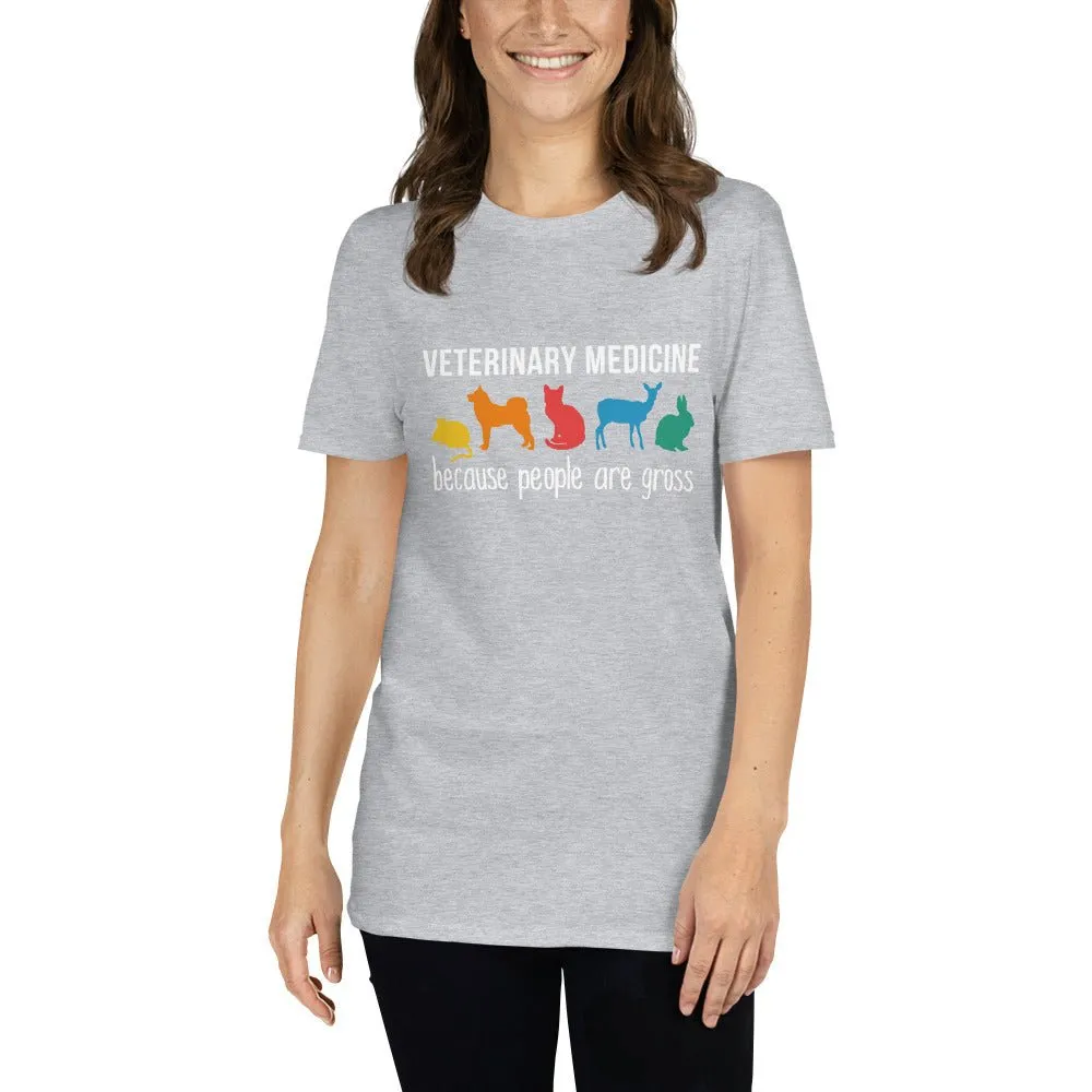 Veterinary medicine: because people are gross Unisex t-shirt