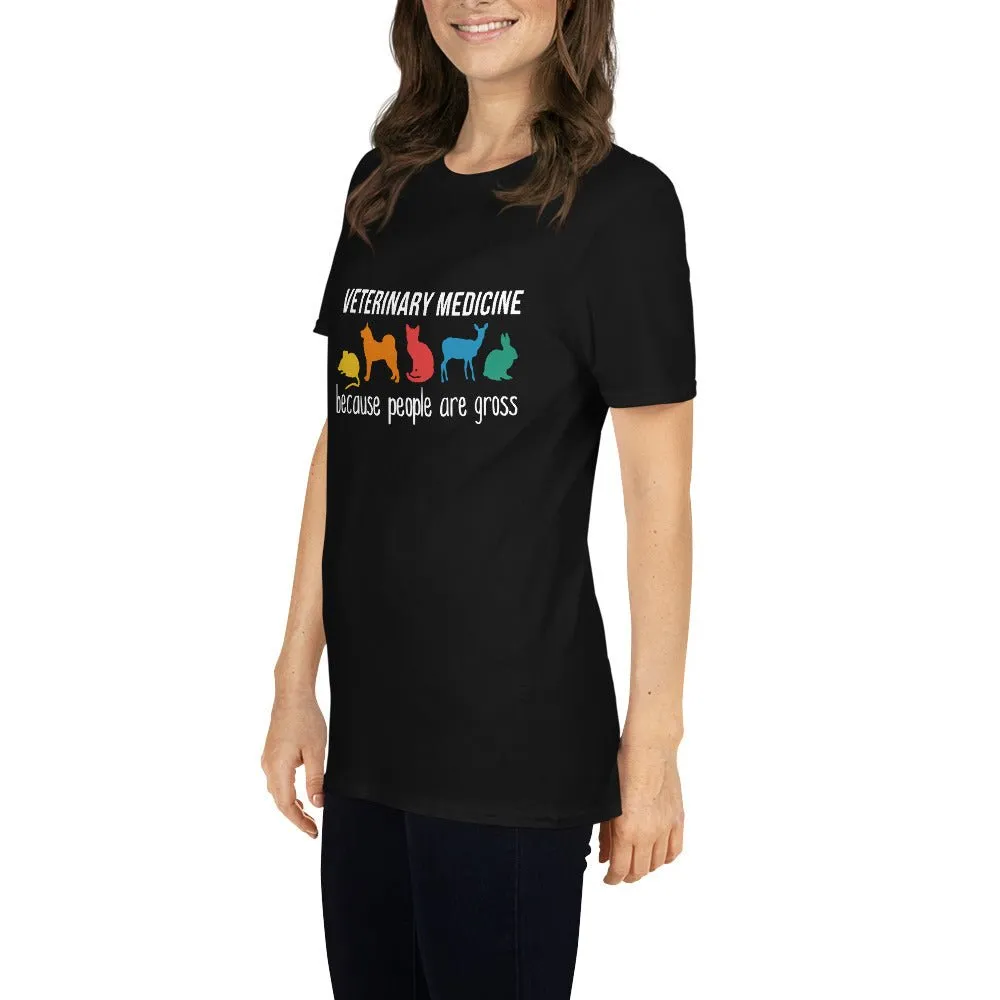 Veterinary medicine: because people are gross Unisex t-shirt