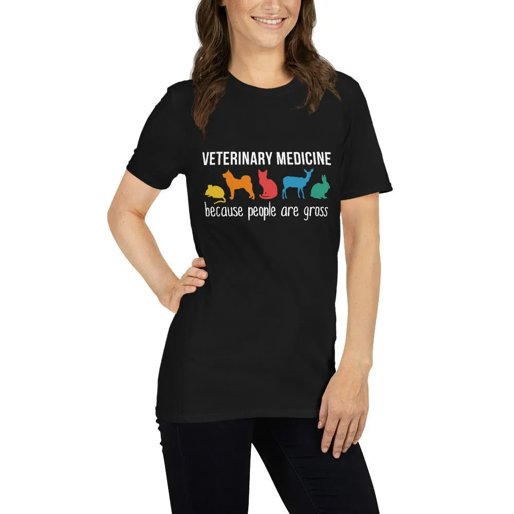 Veterinary medicine: because people are gross Unisex t-shirt