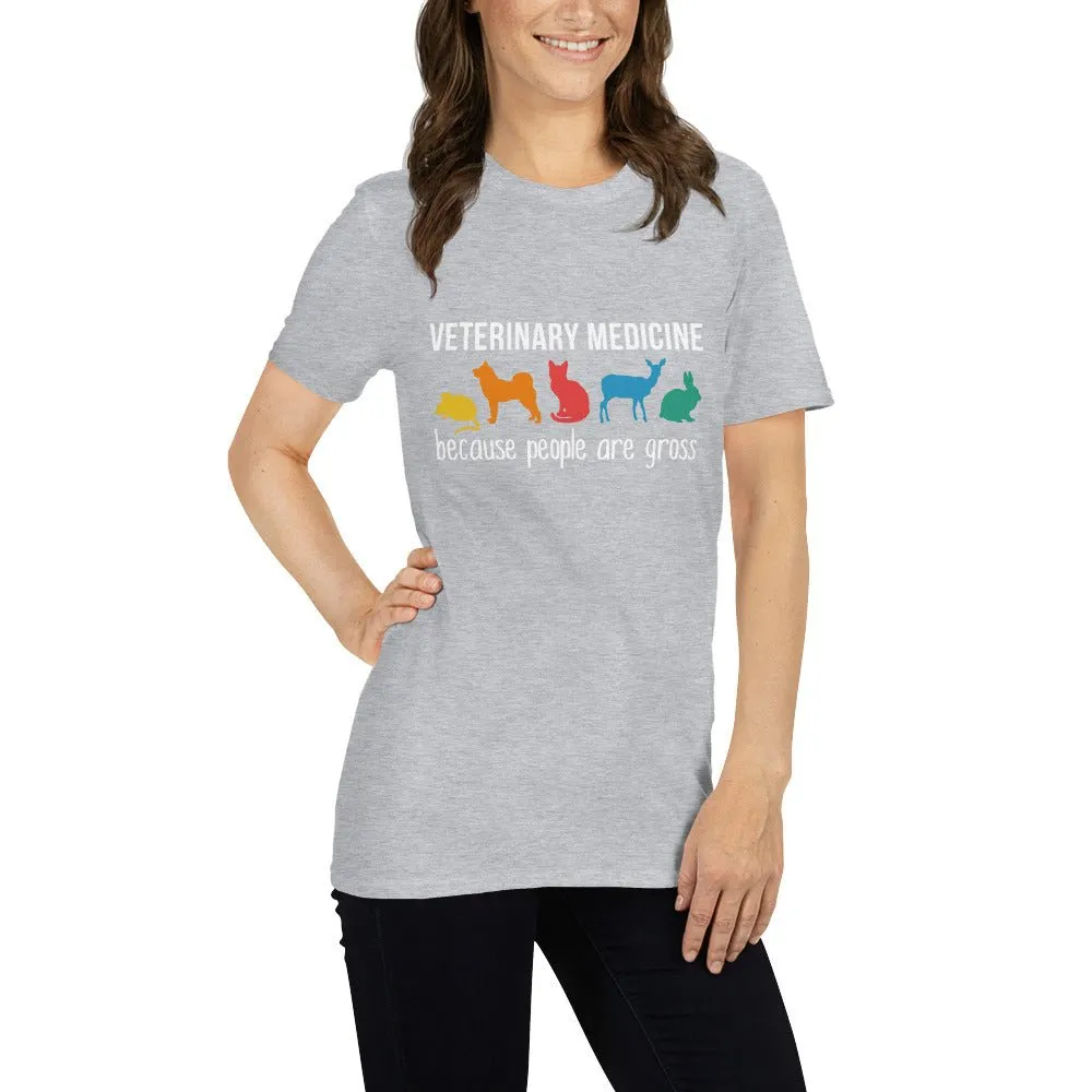 Veterinary medicine: because people are gross Unisex t-shirt