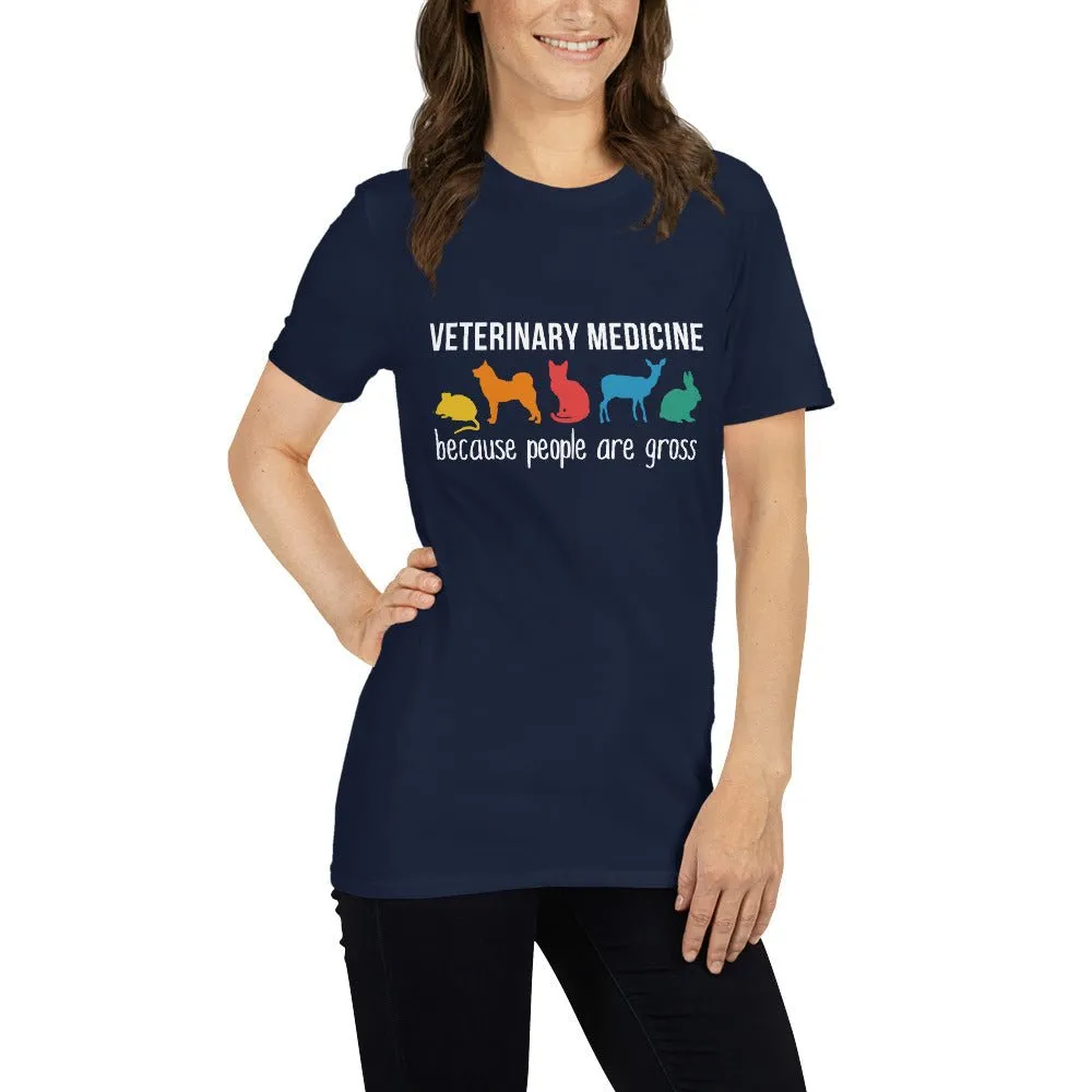 Veterinary medicine: because people are gross Unisex t-shirt