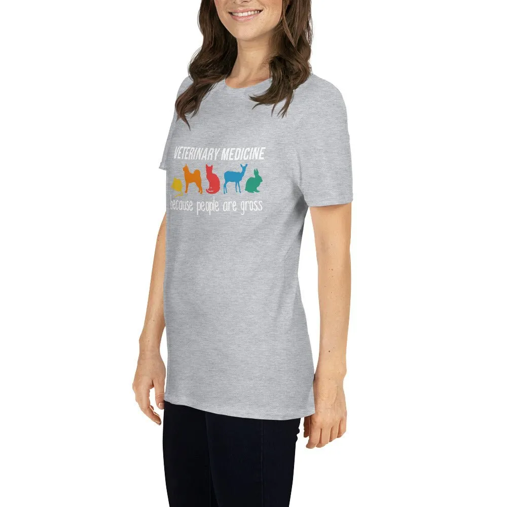 Veterinary medicine: because people are gross Unisex t-shirt