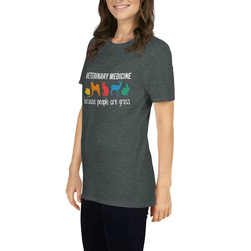 Veterinary medicine: because people are gross Unisex t-shirt